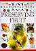 101 Essential Tips: Preserving Fruit by
