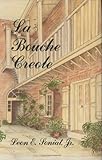 Bouche Creole, La (La Bouche Creole) by Leon E. Soniat  Jr.