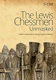 The Lewis Chessmen: Unmasked by David Caldwell