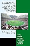 Learning Culture through Sports: Exploring the Role of Sports in Society, , 1578863791
