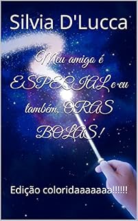Livro Meu amigo é ESPECIAL e eu também, ORAS BOLAS!: Edição coloridaaaaaaa!!!!!!