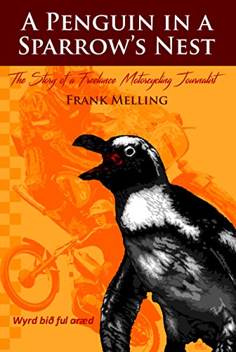 D.O.W.N.L.O.A.D A Penguin In A Sparrow's Nest: The Story of a Freelance Motorcycling Journalist<br />TXT