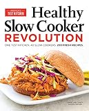 Healthy Slow Cooker Revolution: One Test Kitchen. 40 Slow Cookers. 200 Fresh Recipes. Healthy Slow Cooker Revolution: One Test Kitchen. 40 Slow Cookers. 200 Fresh Recipes.