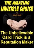 The Invisible Choice - Unbelievable Magic Card Trick (Magic Card Tricks Book 2)