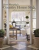 Nora Murphy's Country House Style: Making your Home a Country House by Nora Murphy, Duanne Simon