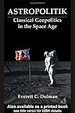 Book cover for Astropolitik: Classical Geopolitics in the Space Age