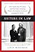 Sisters in Law: How Sandra Day O'Connor and Ruth Bader Ginsburg Went to the Supreme Court and Change by Linda R. Hirshman