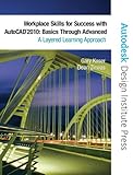 Workplace Skills for Success with AutoCAD 2010: Basics Through Advanced by 