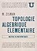 Topologie algébrique élémentaire by 