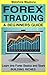 Forex: A Beginner's Guide To Forex Trading - Learn The Forex Basics And Start Building Riches (Forex, Forex Strategies, Forex Trading, Day Trading Book 1)