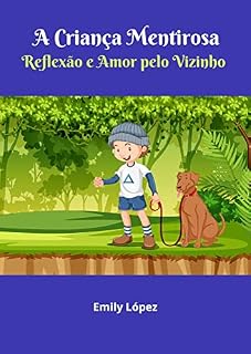 Livro A Crianca Mentirosa: Contos para crianças: Reflexão e Amor pelo Vizinho