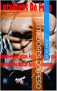 Livro Lutadores do peso: Saúde é bem estar. Felicidade que não precisa lhe custar nem um centavo.