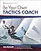 Be Your Own Tactics Coach: Improve your Technique on the Water & Sail to Win (Wiley Nautical)