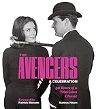 The Avengers: A Celebration: 50 Years of a Television Classic by 