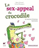 Image de Sex-appeal du crocodile : et autres histoires bestiales(Le)