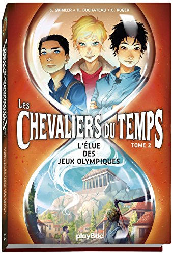 Les  chevaliers du temps - Tome 2 - L'élue des Jeux Olympiques