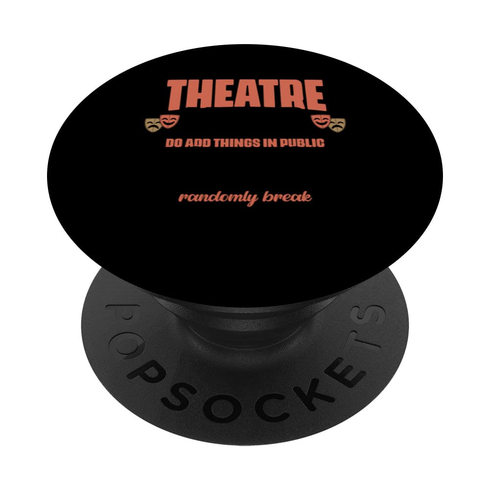 Theatre Nerd Do Odd Things In Public Hang With Weird People PopSockets Swappable PopGrip