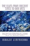 The Elves From Ancient Times To Our Days: The Magical Heritage of 