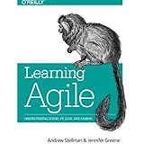 Learning Agile: Understanding Scrum, XP, Lean, and Kanban
