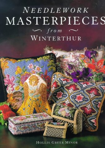 Needlework Masterpieces from Winterthur by Hollis Greer Minor