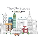 The City Scape : Adult Coloring Book: relaxation in the city by