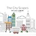The City Scape : Adult Coloring Book: relaxation in the city by