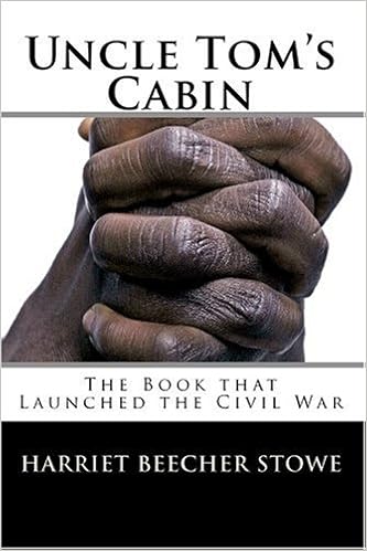 Uncle Tom S Cabin The Book That Launched The Civil War Harriet