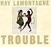 Ray Lamontagne Trouble