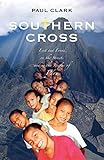 Southern Cross: Lost and Found on the Streets and in the Jungles of Peru by Paul Clark