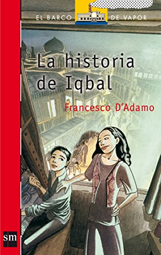 La historia de Iqbal/ The Story of Iqbal (El Barco De Vapor: Serie Roja/ the Steamboat: Red Series) (Spanish Edition)