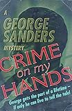 Crime on My Hands: A George Sanders Mystery