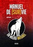 Manuel de (sur)vie en milieu naturel by 