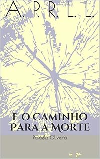 Livro A. P. R. L. L.: E o Caminho Para a Morte