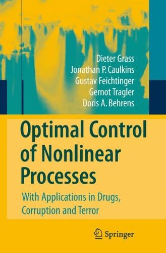 Optimal Control of Nonlinear Processes: With Applications in Drugs, Corruption, and Terror Hardcover – Import, 7 Aug 2008