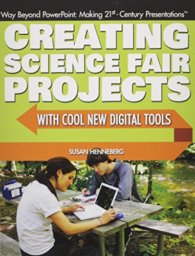 Download Creating Science Fair Projects with Cool New Digital Tools (Way Beyond PowerPoint: Making 21st Century Presentations)