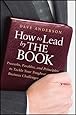 How to Lead by The Book: Proverbs, Parables, and Principles to Tackle Your Toughest Business Challenges