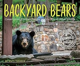 Backyard Bears Conservation Habitat Changes And The Rise Of