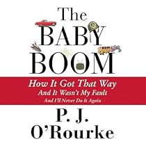 The Baby Boom: How It Got That Way, and It Wasn’t My Fault, and I’ll Never Do It Again The Baby Boom: How It Got That Way, and It Wasn’t My Fault, and I’ll Never Do It Again