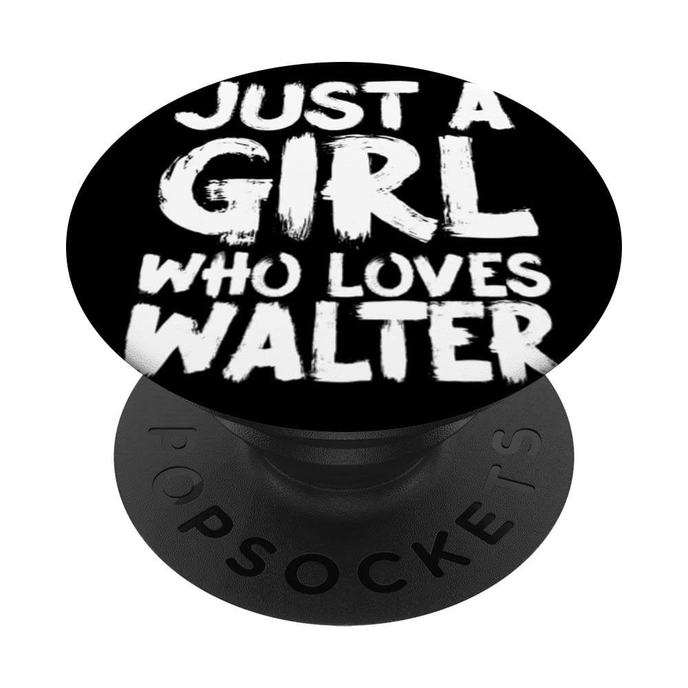 Just A Girl Who Loves Walter PopSockets Swappable PopGrip