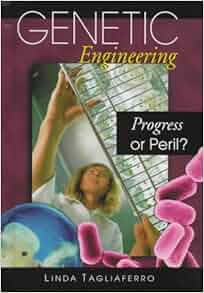 Amazon Com Genetic Engineering Progress Or Peril Pro Con 9780822526100 Linda Tagliaferro