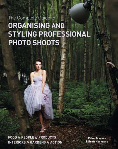 The Complete Guide to Organising & Styling Professional Photo Shoots: Food * People * Products * Interiors * Gardens * Action Paperback – 1 Oct. 2012
