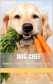 Livro DOG CHEF: COMIDAS CASEIRA E SAÚDAVEL PARA SEU CÃO