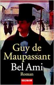 Bel Ami Guy De Maupassant 9783442077397 Amazon Com Books