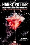 Harry Potter Beverage and Dessert Recipes: Unofficial Harry Potter Cookbook with Easy Recipes