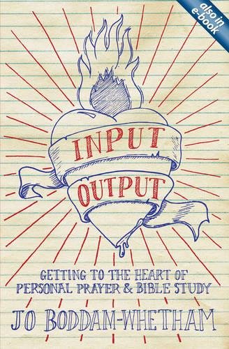 Input-output: Getting to the Heart of Personal Prayer and Bible Study