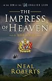 The Impress of Heaven (In the Den of the English Lion Book 2) by Neal Roberts