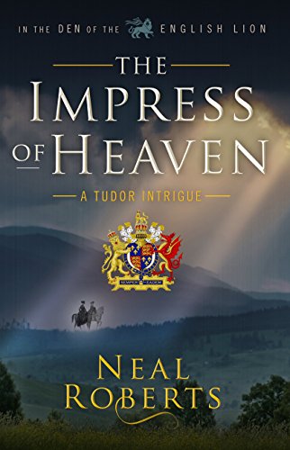 The Impress of Heaven (In the Den of the English Lion Book 2) by Neal Roberts