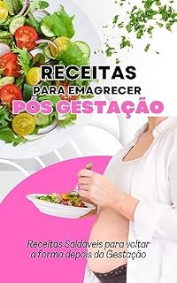 Livro Receitas para Emagrecer pós Gestação: Receitas para Emagrecer