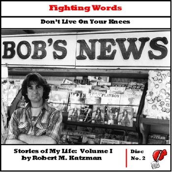 Fighting Words: Don't Live On Your Knees (Stories of My Life, Volume I, Disc 2) by Robert M. Katzman (Audio CD)