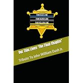 Our Thin Lines 'The Final Chapter': Tribute To John William Dush Jr.
